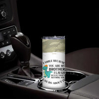 Funny Brother Gifts Skinny Tumbler I Smile Because You Are My Brothers Camo