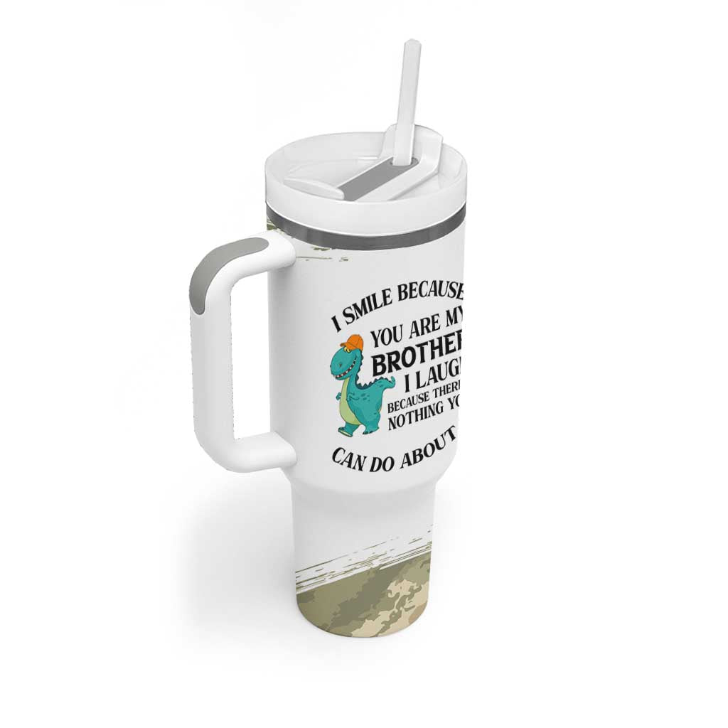 Funny Brother Gifts Tumbler With Handle I Smile Because You Are My Brothers Camo