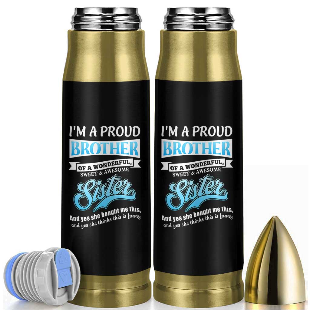 Funny Brother Gifts From Sister Bullet Tumbler Im A Proud Brother