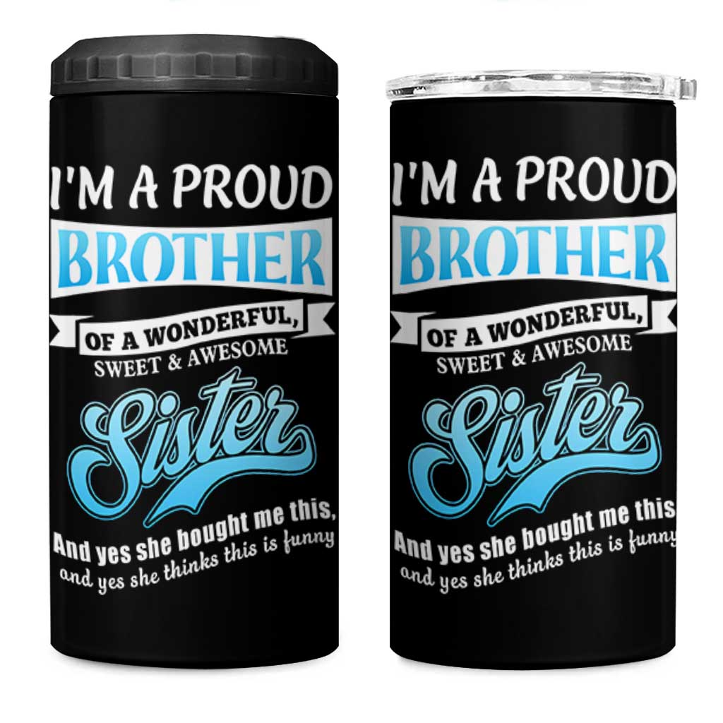 Funny Brother Gifts From Sister 4 in 1 Can Cooler Tumbler Im A Proud Brother