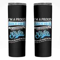 Funny Brother Gifts From Sister Skinny Tumbler Im A Proud Brother