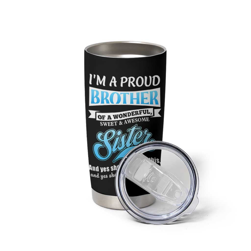 Funny Brother Gifts From Sister Tumbler Cup Im A Proud Brother