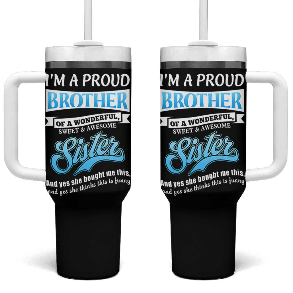Funny Brother Gifts From Sister Tumbler With Handle Im A Proud Brother