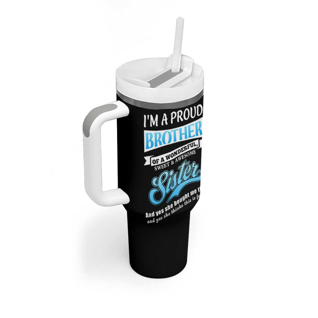 Funny Brother Gifts From Sister Tumbler With Handle Im A Proud Brother