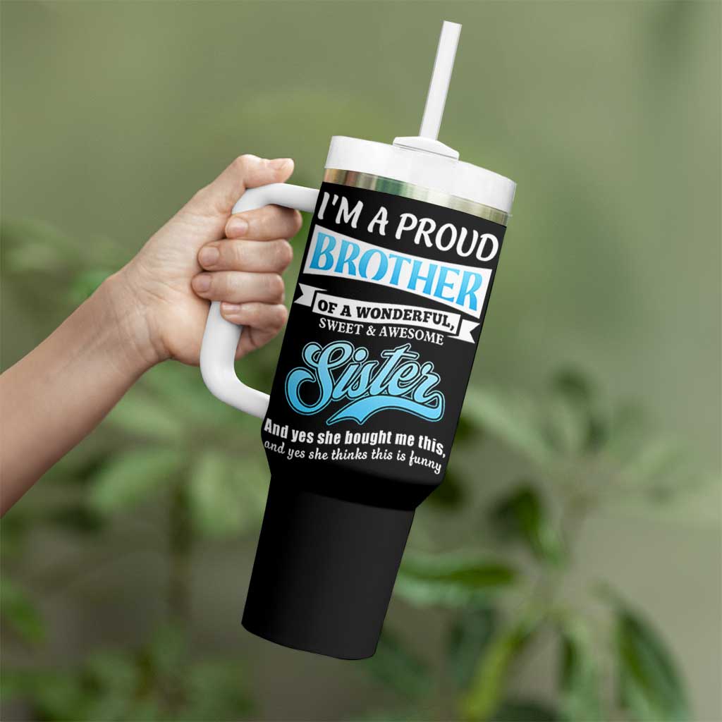 Funny Brother Gifts From Sister Tumbler With Handle Im A Proud Brother