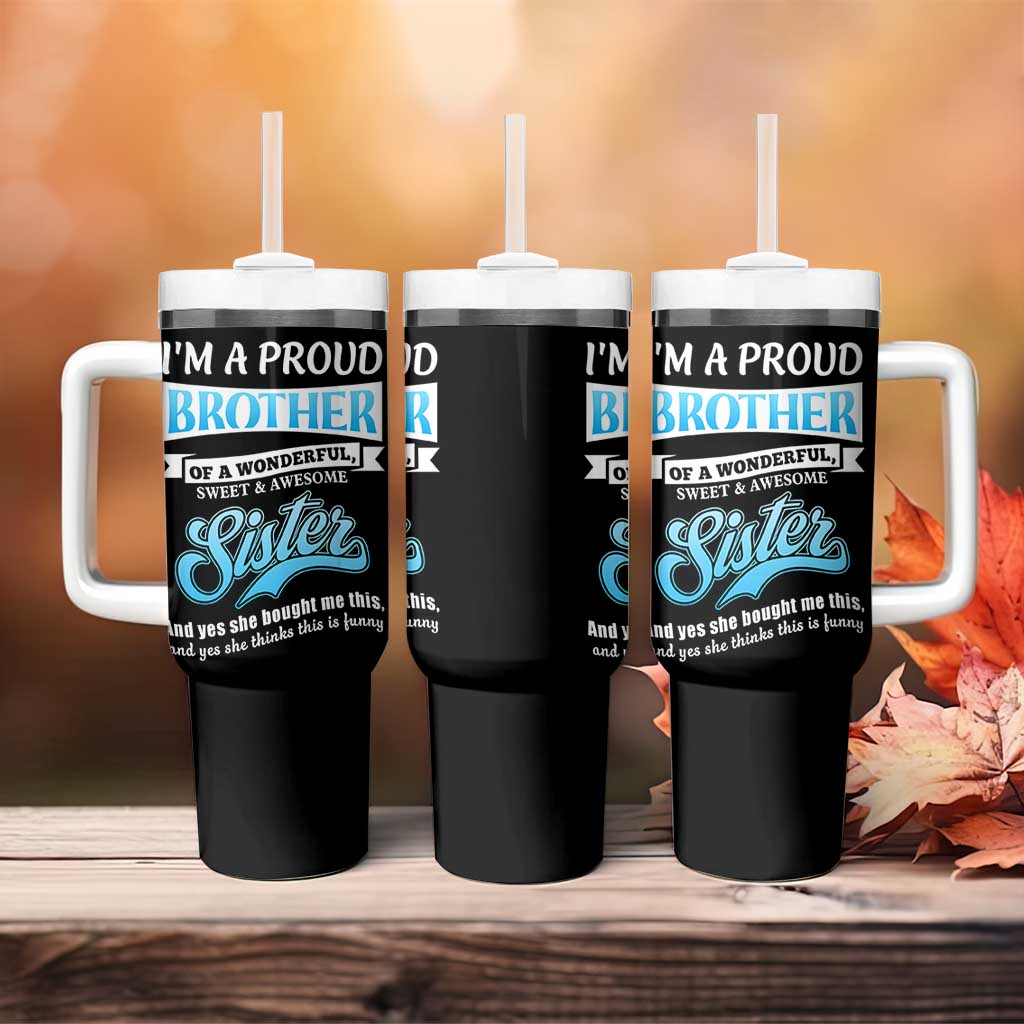 Funny Brother Gifts From Sister Tumbler With Handle Im A Proud Brother