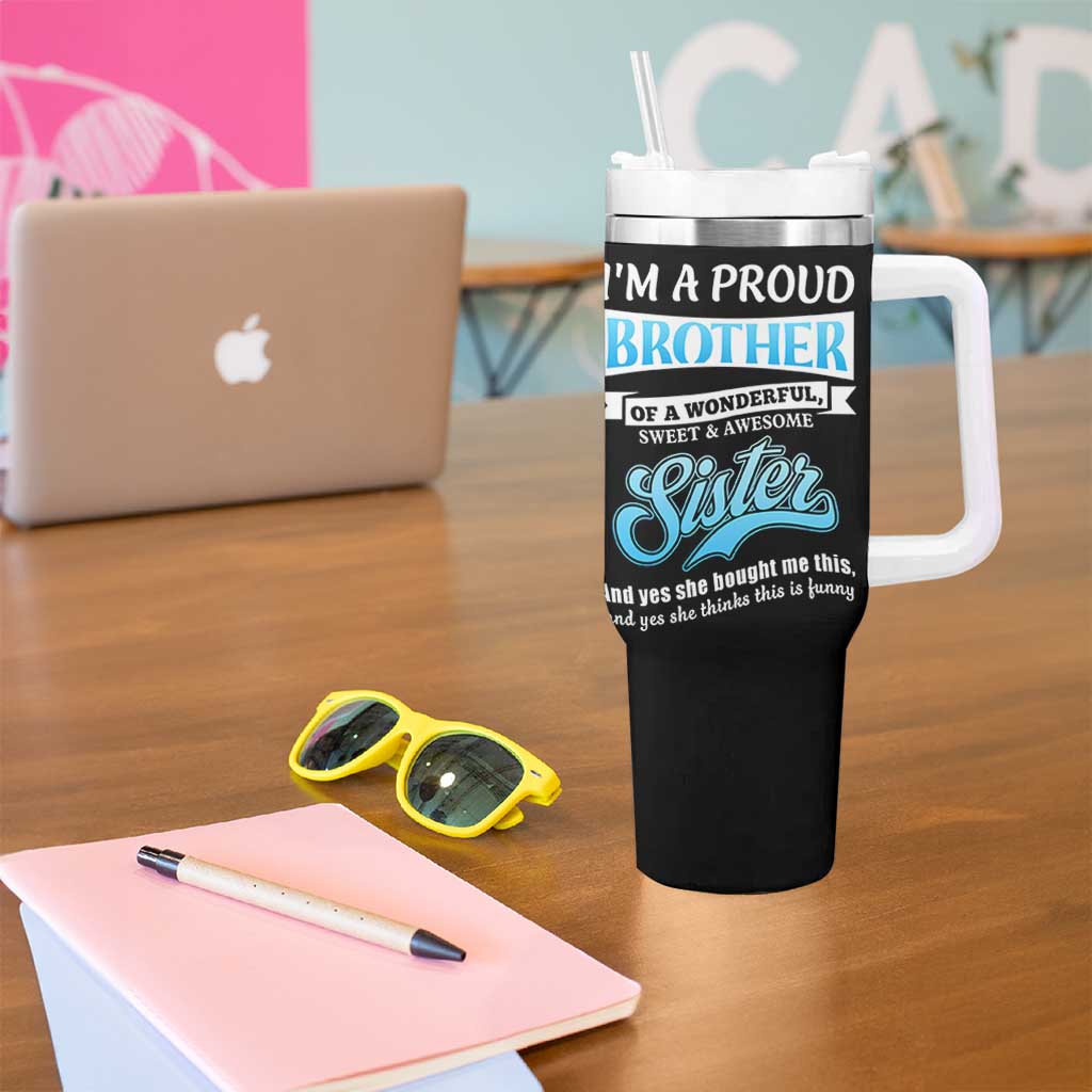 Funny Brother Gifts From Sister Tumbler With Handle Im A Proud Brother