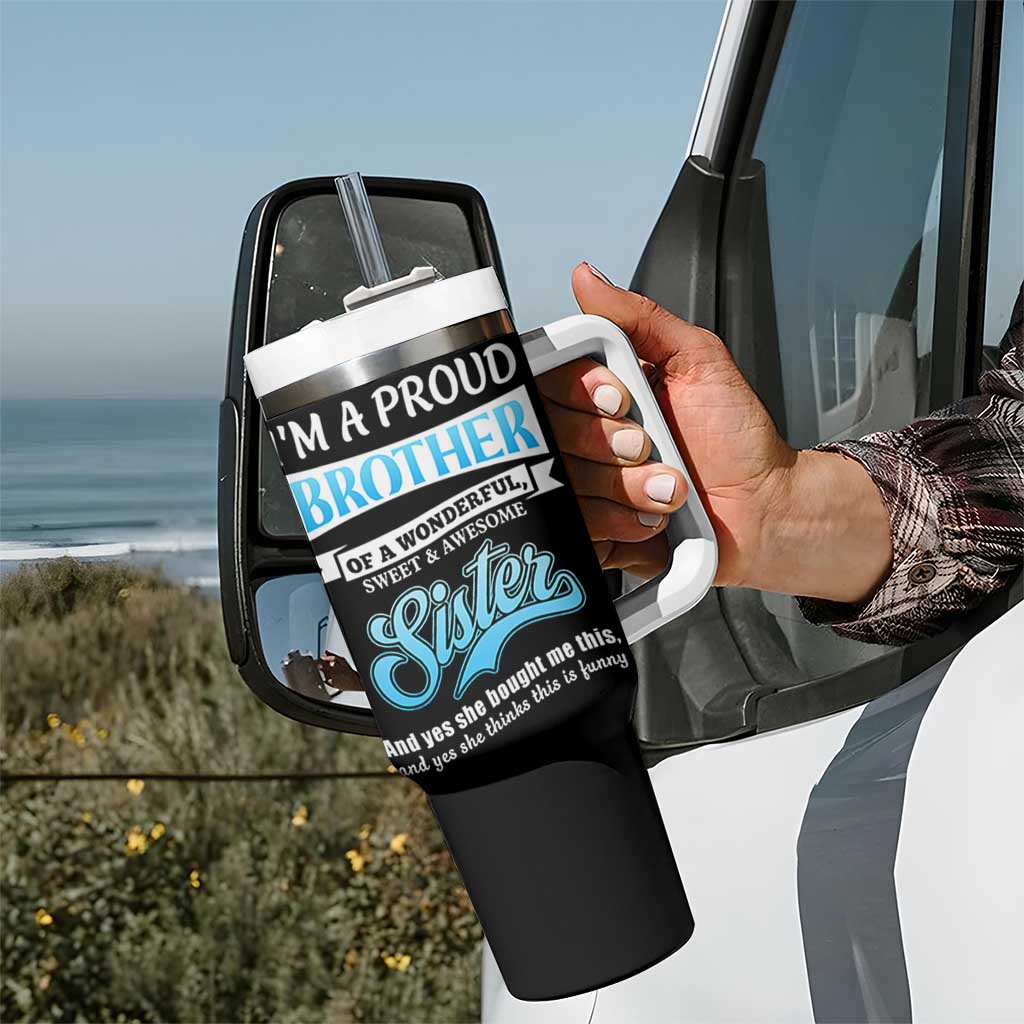 Funny Brother Gifts From Sister Tumbler With Handle Im A Proud Brother