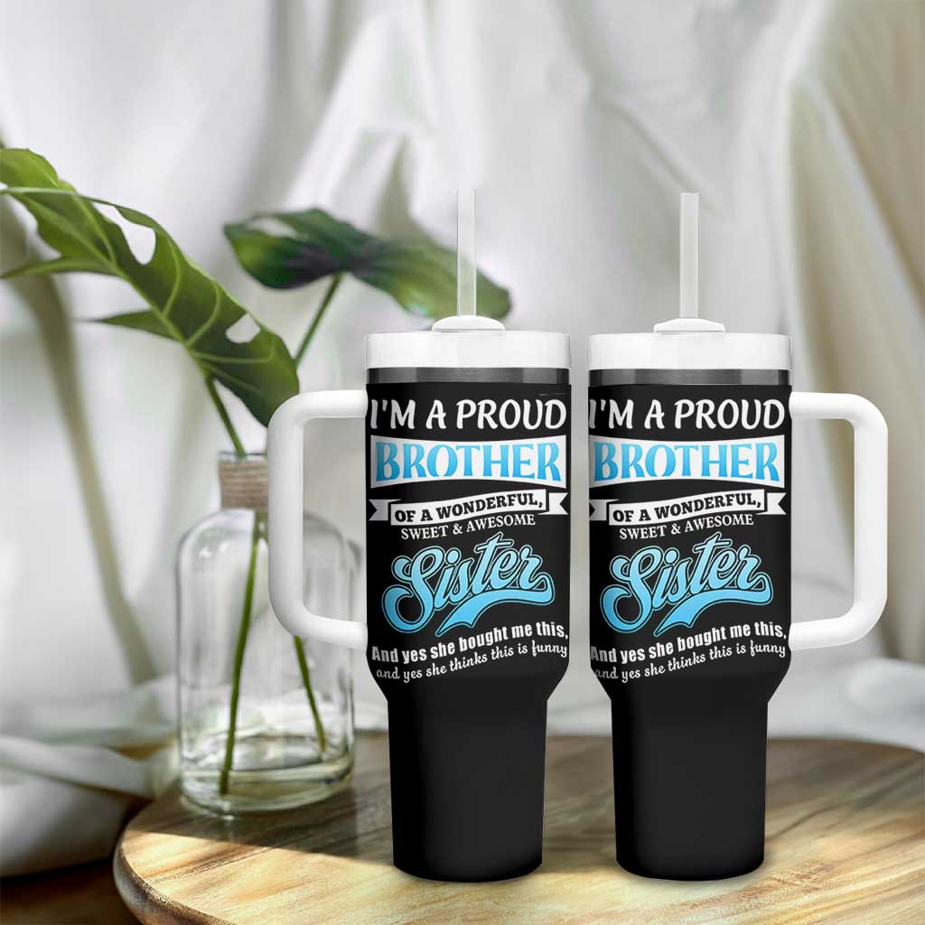 Funny Brother Gifts From Sister Tumbler With Handle Im A Proud Brother