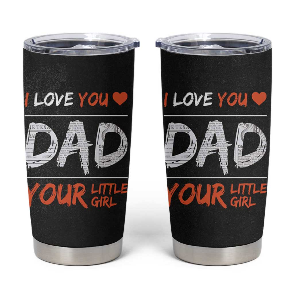 Dad Gifts from Daughter Tumbler Cup Fathers Day Christmas Birthday Gift I Love You Dad Your Little Girl - Wonder Print Shop