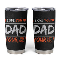 Dad Gifts from Daughter Tumbler Cup Fathers Day Christmas Birthday Gift I Love You Dad Your Little Girl - Wonder Print Shop