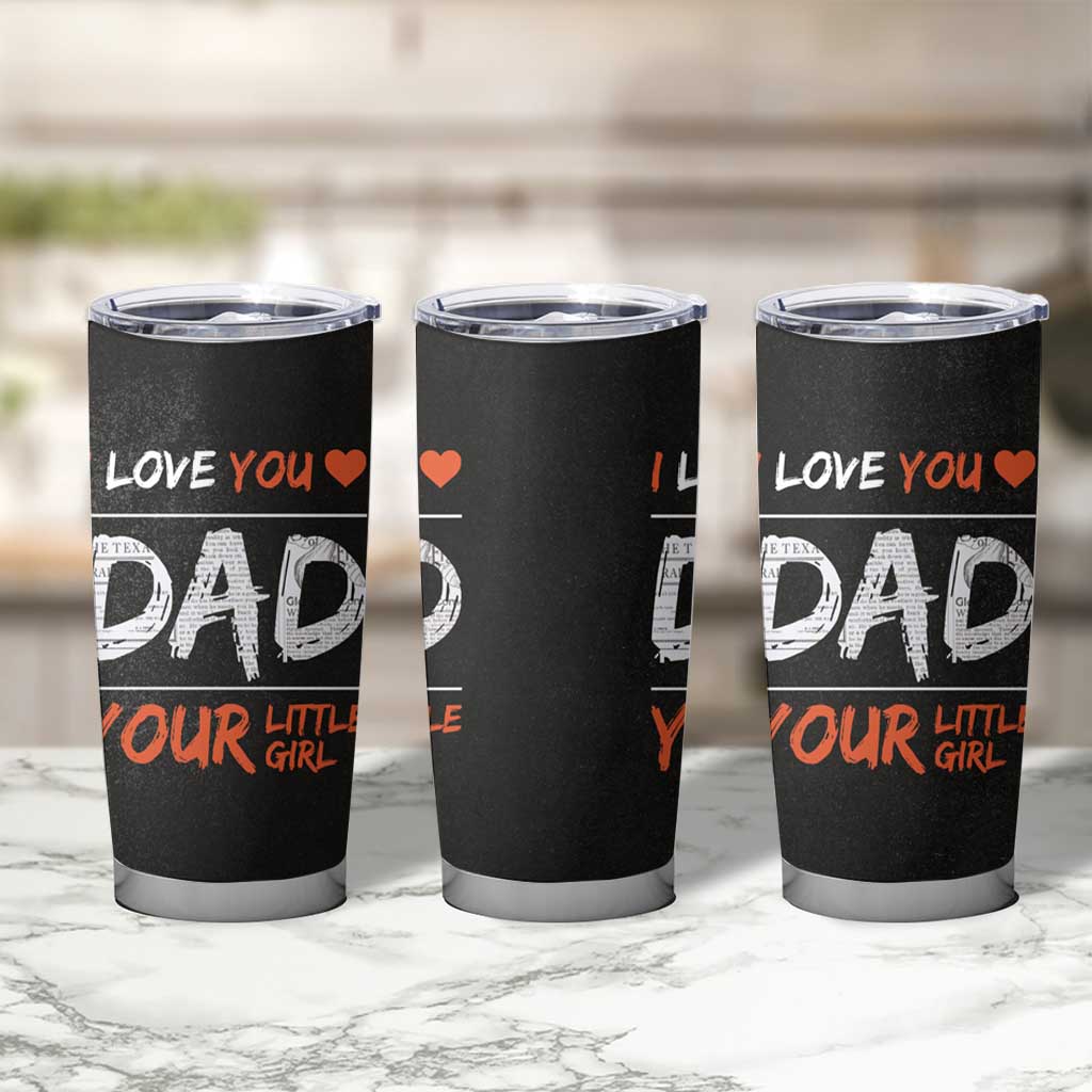 Dad Gifts from Daughter Tumbler Cup Fathers Day Christmas Birthday Gift I Love You Dad Your Little Girl - Wonder Print Shop