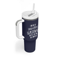 Father Of The Bride Gift Tumbler With Handle I Paid For My Daughters Wedding And All I Got Was This Stupid Cup