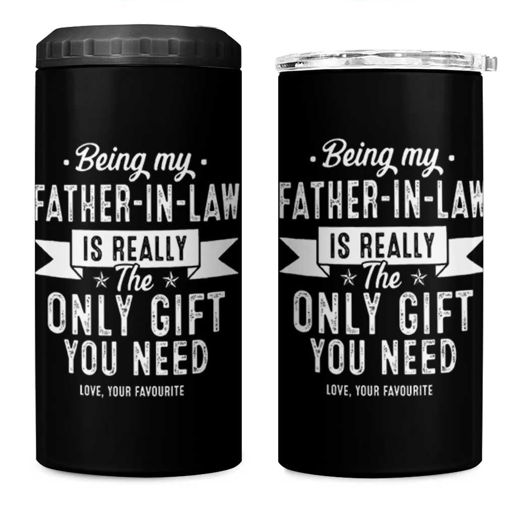 Father In Law Gift 4 in 1 Can Cooler Tumbler Funny Being My Father-in-law Is The Only Gift You Need