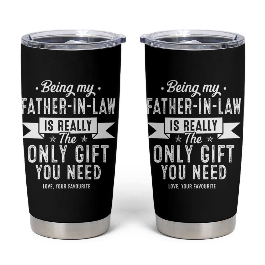 Father In Law Gift Tumbler Cup Funny Being My Father-in-law Is The Only Gift You Need