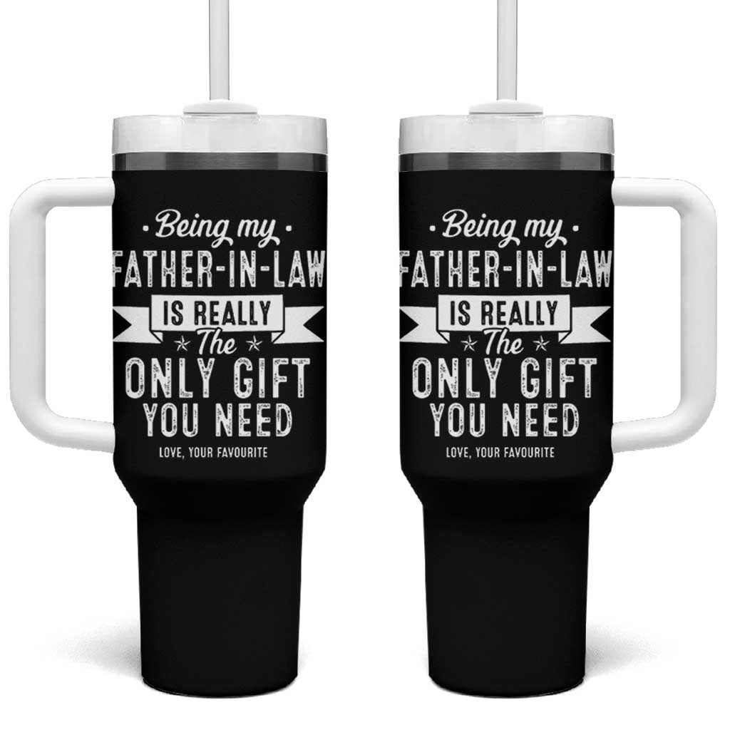 Father In Law Gift Tumbler With Handle Funny Being My Father-in-law Is The Only Gift You Need