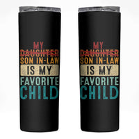 My Son In Law Is My Favorite Child Skinny Tumbler Retro Funny Gift For Mother-in-Law Father-in-Law