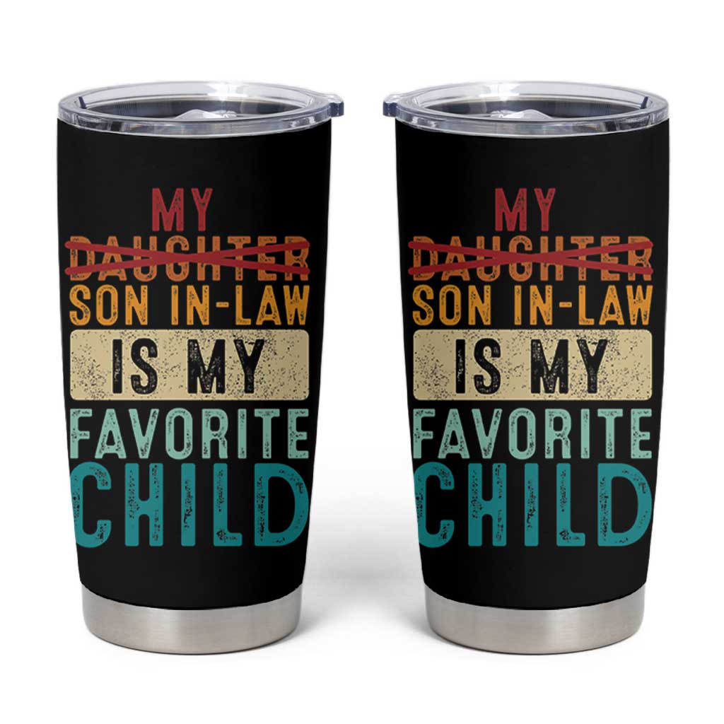 My Son In Law Is My Favorite Child Tumbler Cup Retro Funny Gift For Mother-in-Law Father-in-Law