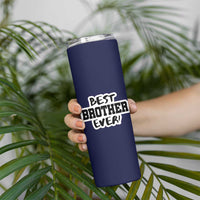 Best Brother Ever Skinny Tumbler Gifts From Sisters Siblings