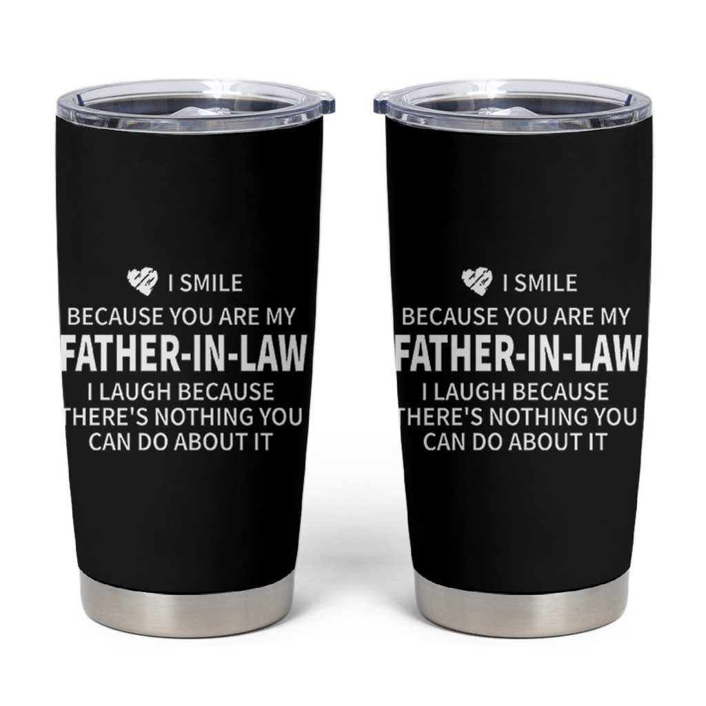 Father-In-Law Gift Tumbler Cup I Smile Because You Are My Father in Law