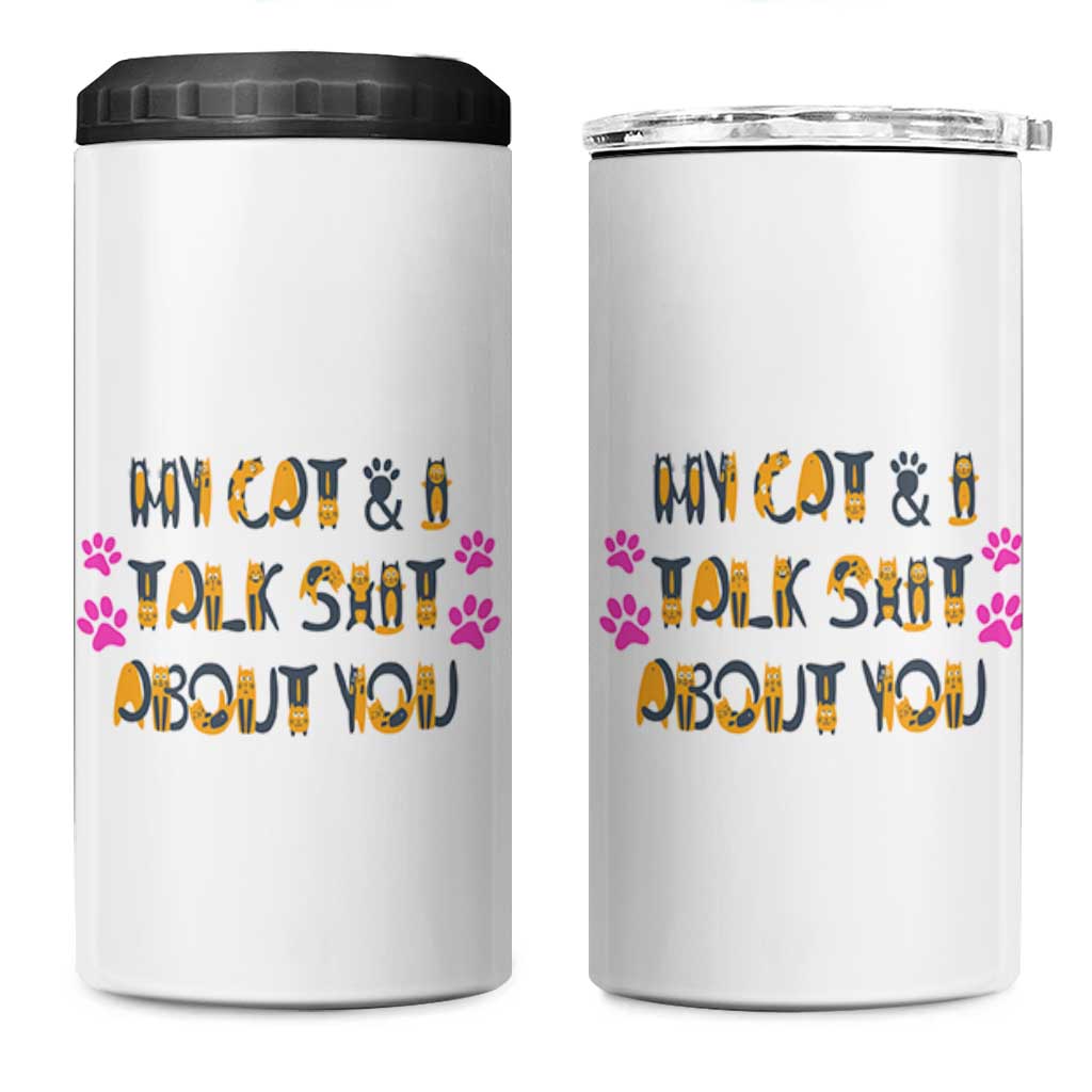Funny Cat Mom 4 in 1 Can Cooler Tumbler My Cat And I Talk Shit About You