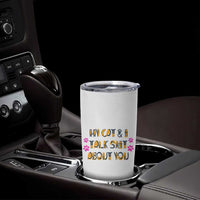 Funny Cat Mom Tumbler Cup My Cat And I Talk Shit About You