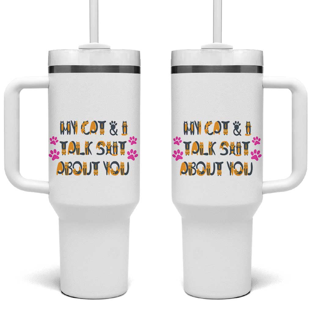Funny Cat Mom Tumbler With Handle My Cat And I Talk Shit About You