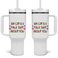 Funny Cat Mom Tumbler With Handle My Cat And I Talk Shit About You