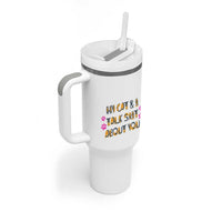 Funny Cat Mom Tumbler With Handle My Cat And I Talk Shit About You
