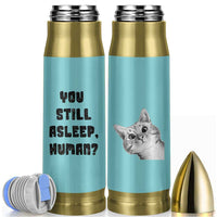 Cat Lover Gifts Bullet Tumbler You Still Asleep Human