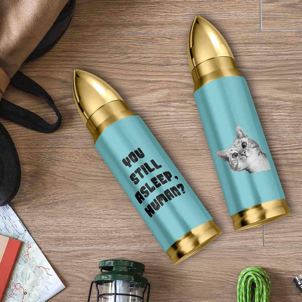 Cat Lover Gifts Bullet Tumbler You Still Asleep Human