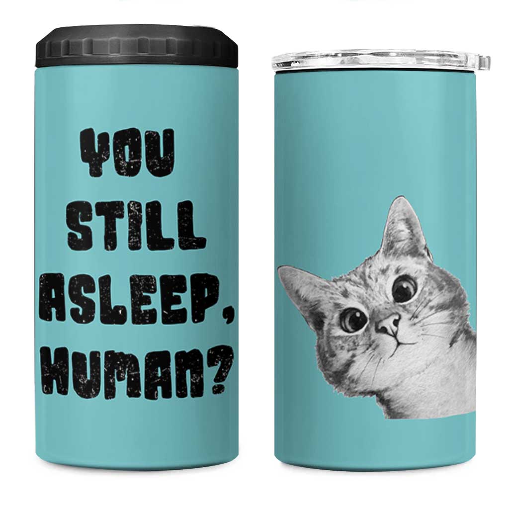 Cat Lover Gifts 4 in 1 Can Cooler Tumbler You Still Asleep Human