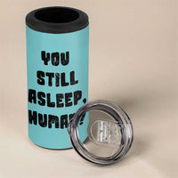 Cat Lover Gifts 4 in 1 Can Cooler Tumbler You Still Asleep Human