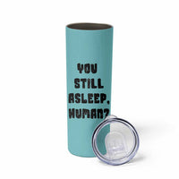 Cat Lover Gifts Skinny Tumbler You Still Asleep Human
