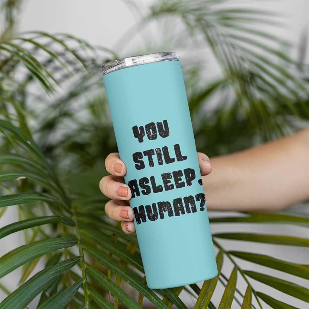 Cat Lover Gifts Skinny Tumbler You Still Asleep Human