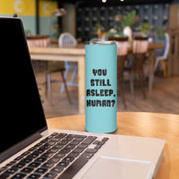 Cat Lover Gifts Skinny Tumbler You Still Asleep Human
