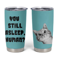 Cat Lover Gifts Tumbler Cup You Still Asleep Human