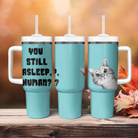 Cat Lover Gifts Tumbler With Handle You Still Asleep Human
