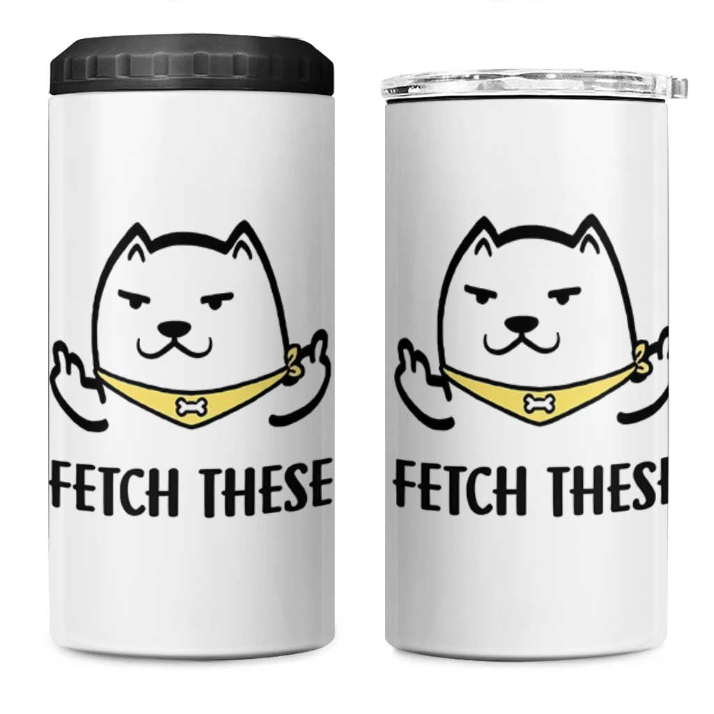 Funny Dog Lovers 4 in 1 Can Cooler Tumbler Fetch These Sarcastic Gifts