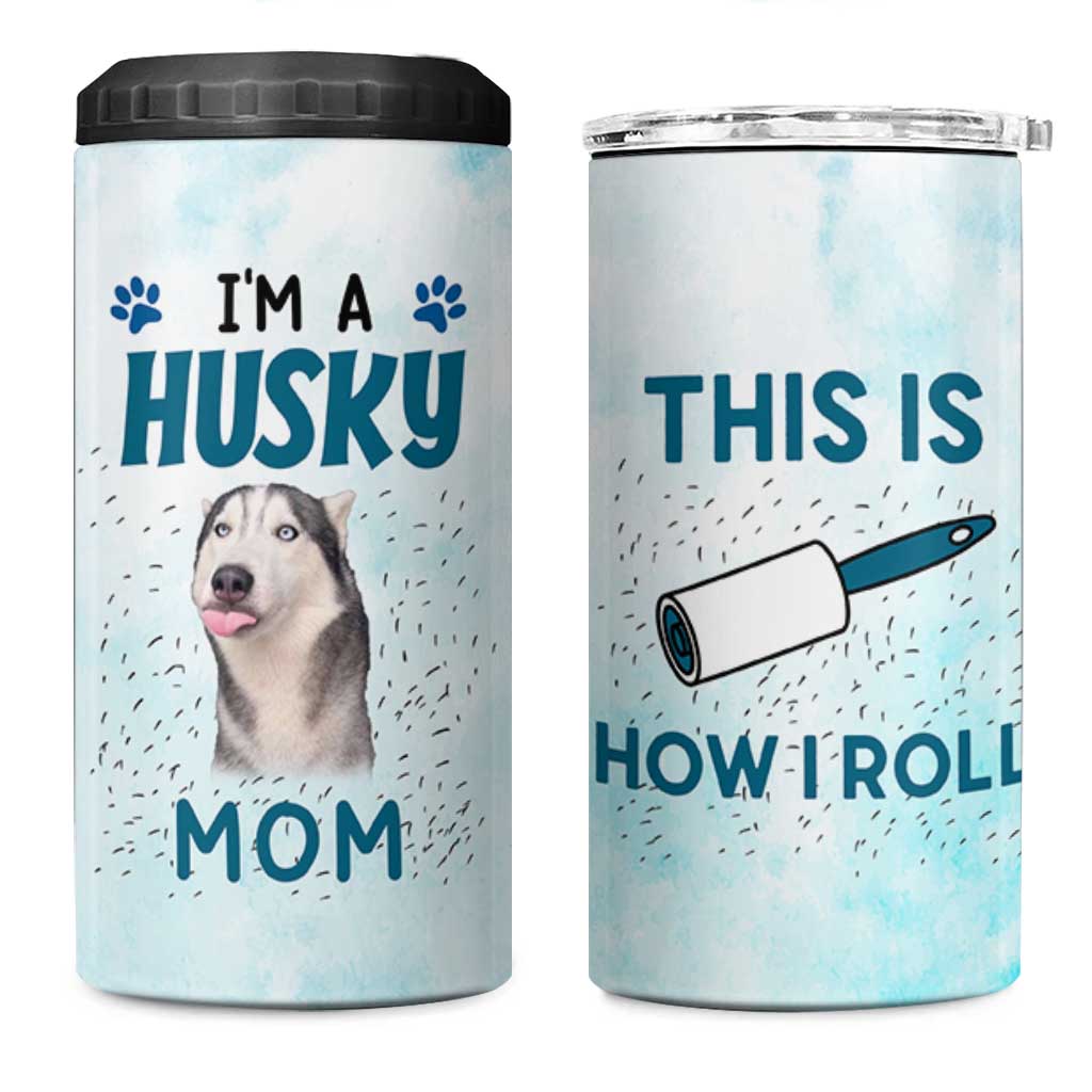 Funny Husky Mom 4 in 1 Can Cooler Tumbler Funny Dog Owner Gift Siberian Husky This Is How I Roll