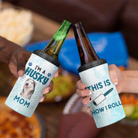 Funny Husky Mom 4 in 1 Can Cooler Tumbler Funny Dog Owner Gift Siberian Husky This Is How I Roll