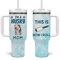Funny Husky Mom Tumbler With Handle Funny Dog Owner Gift Siberian Husky This Is How I Roll