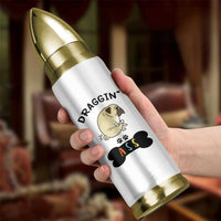 Pug Lovers Bullet Tumbler Draggin Ass Funny Dogs Mom Dad Owner Gag Gifts