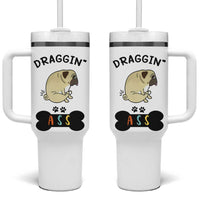 Pug Lovers Tumbler With Handle Draggin Ass Funny Dogs Mom Dad Owner Gag Gifts