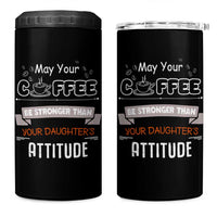 Gifts For Dad From Daughter 4 in 1 Can Cooler Tumbler May Your Coffee Be Stronger Than Your Daughters Attitude