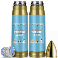 Dog Lovers Bullet Tumbler Sometimes You Just Need A Dog