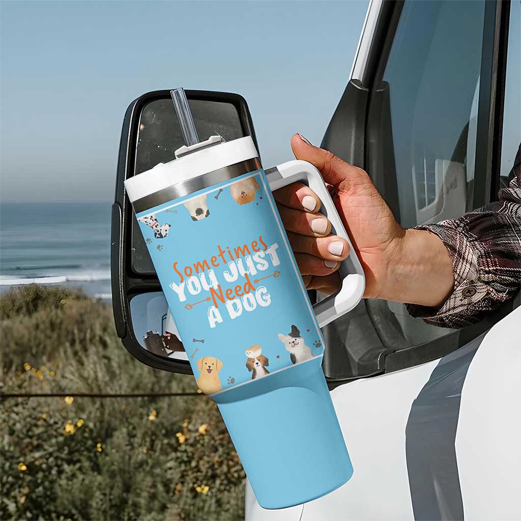 Dog Lovers Tumbler With Handle Sometimes You Just Need A Dog