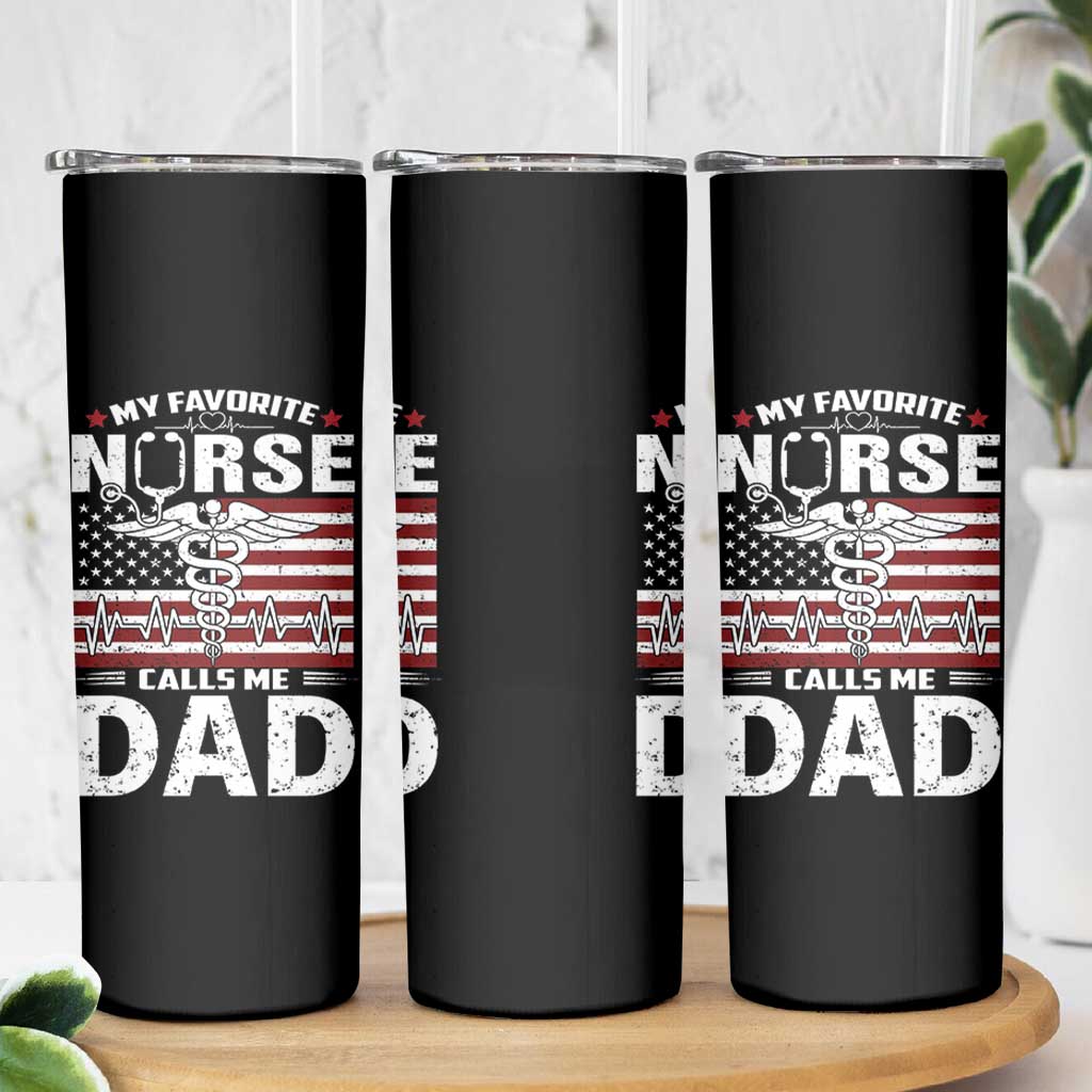 Nurse Dad Skinny Tumbler My Favorite Nurse Calls Me Dad Fathers Day Gift US Flag
