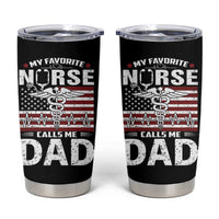 Nurse Dad Tumbler Cup My Favorite Nurse Calls Me Dad Fathers Day Gift US Flag