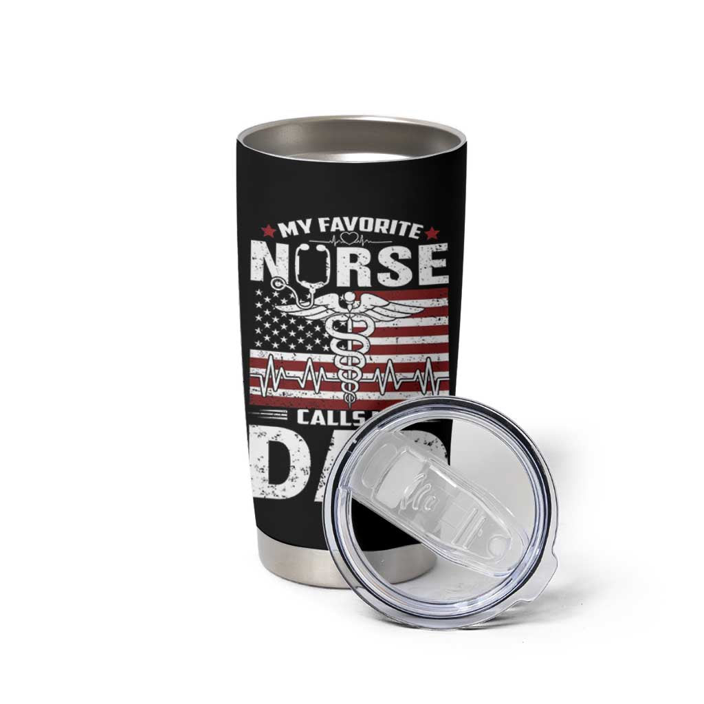 Nurse Dad Tumbler Cup My Favorite Nurse Calls Me Dad Fathers Day Gift US Flag